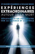 Expériences extraordinaires autour de la mort - Réflexion d'un psychiatre sur la science et l'au-delà