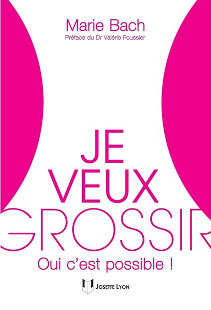 Je veux grossir - Oui c'est possible !