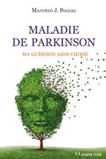 Maladie de Parkinson : Ma guérison sans chimie