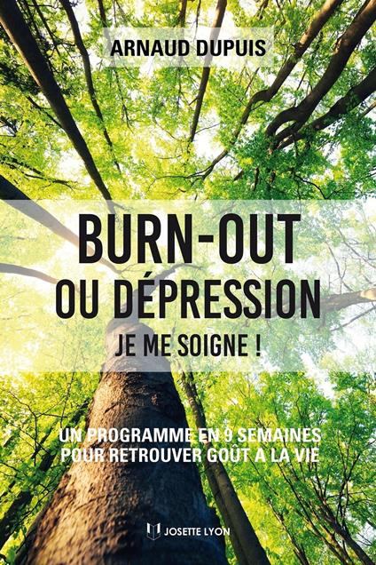 Burn-out ou dépression je me soigne - Un programme en 9 semaines pour retrouver goût à la vie