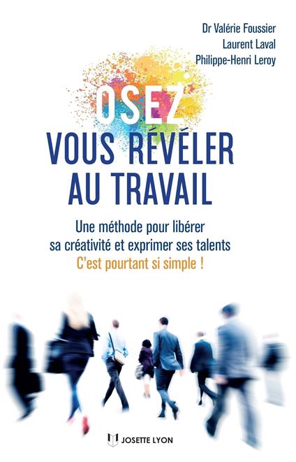 Osez vous révéler au travail - Une méthode pour libérer sa créativité et exprimer ses talents