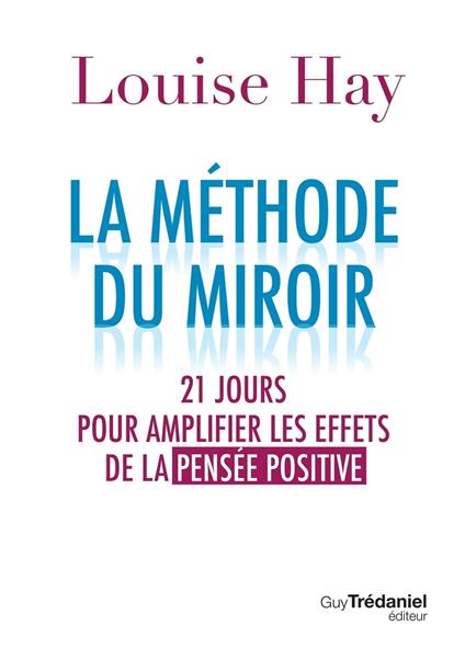 La méthode du miroir - 21 jours pour amplifier les effets de la pensée positive