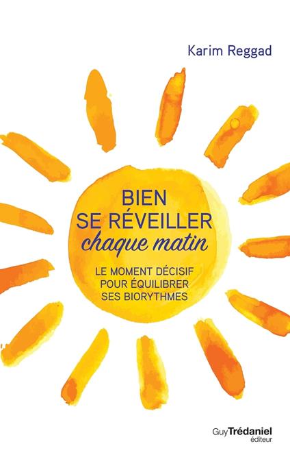 Bien se réveiller chaque matin - Le moment décisif pour équilibrer ses  biorythmes - Reggad, Karim - Ebook in inglese - EPUB3 con Adobe DRM | IBS