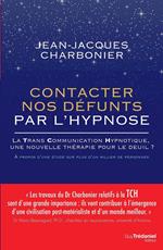 Contacter nos défunts par l'hypnose - La TransCommunication Hypnotique, une nouvelle thérapie pour l