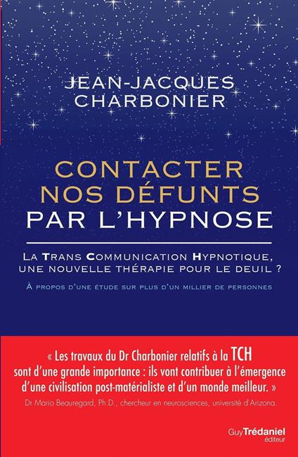 Contacter nos défunts par l'hypnose - La TransCommunication Hypnotique, une nouvelle thérapie pour le deuil