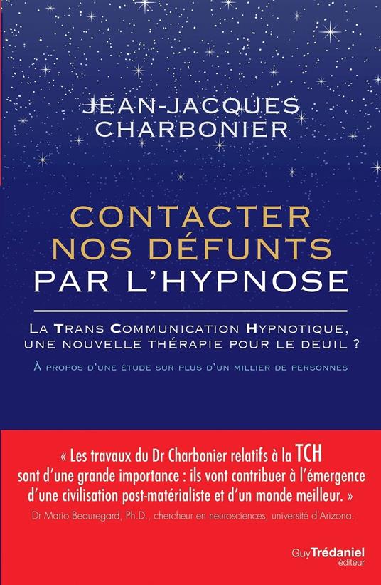 Contacter nos défunts par l'hypnose - La TransCommunication Hypnotique, une nouvelle thérapie pour le deuil