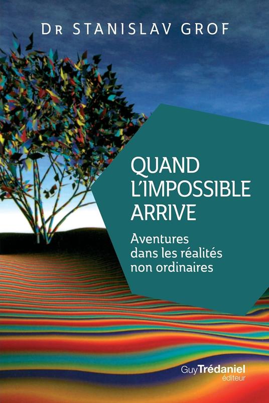 Quand l'impossible arrive - Aventures dans les réalités non ordinaires