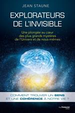 Explorateurs de l'invisible - Une plongée au coeur des plus grands mystères de l'Univers et de nous même