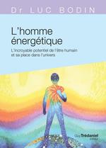 L'homme énergétique - L'incroyable potentiel de l'être humain