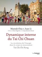 Dynamique interne du Tai Chi Chuan - La circulation de l'énergie dans le corps en mouvement TaiChi Chi Kung