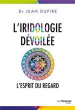 L'iridologie dévoilée - L'esprit du regard