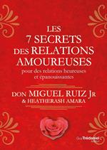 Les 7 secrets des relations amoureuses - Pour des relations heureuses et épanouissantes