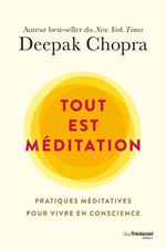 Tout est méditation - Pratiques méditatives pour vivre en conscience