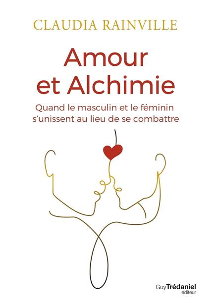 Amour et alchimie - Quand le masculin et le féminin s'unissent au lieu de combattre