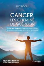 Cancer, les chemins de guérison - Prise en charge physique, psychique, émotionnelle, énergétique et spirituelle