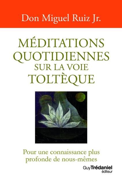 Méditations quotidiennes sur la voie toltèque