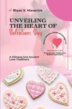 Unveiling the Heart of Valentine's Day: A Glimpse into Ancient Love Traditions