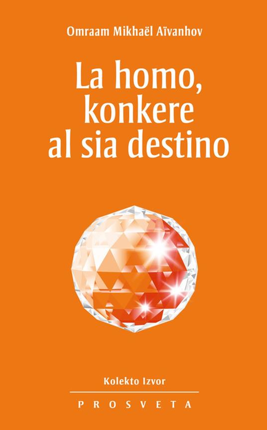 La homo, konkere al sia destino - Omraam Mikhaël Aïvanhov - ebook