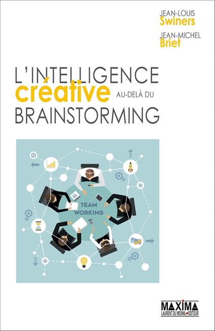 L'intelligence créative au-delà du brainstorming - 2e éd.