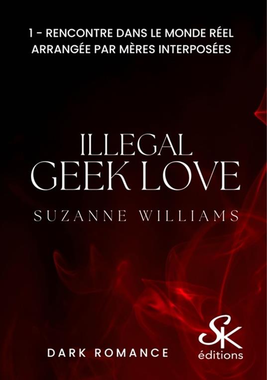 Illegal geek love 1 - Suzanne Williams - ebook