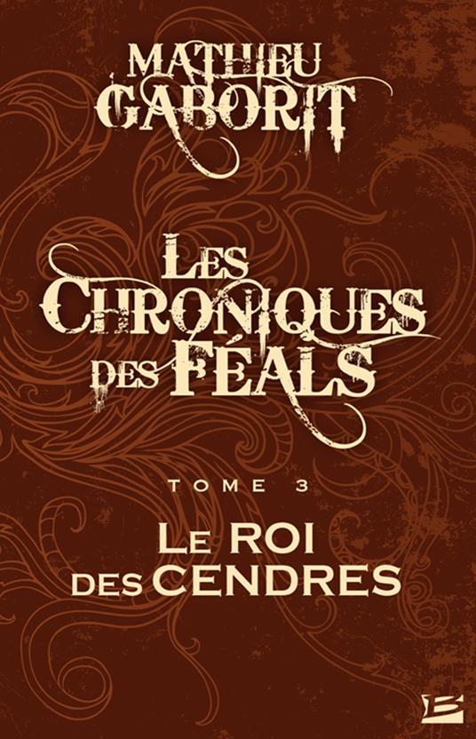 Les Chroniques des Féals, T3 : Le Roi des Cendres