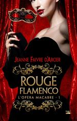 L'Opéra macabre, T1 : Rouge Flamenco