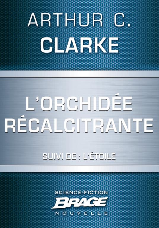 L'Orchidée récalcitrante (suivi de) L'Étoile