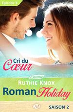 Roman Holiday, T2 : Cri du coeur - Épisode 5