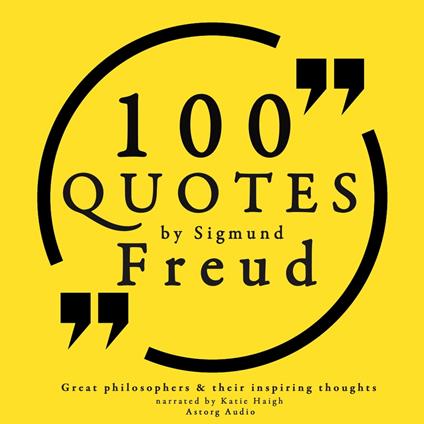 100 quotes by Sigmund Freud, creator of psychoanalysis