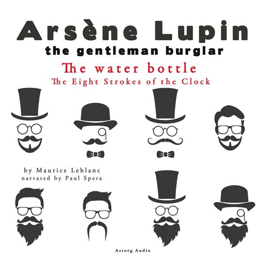 The water bottle, The Eight Strokes of the Clock, The adventures of Arsène Lupin