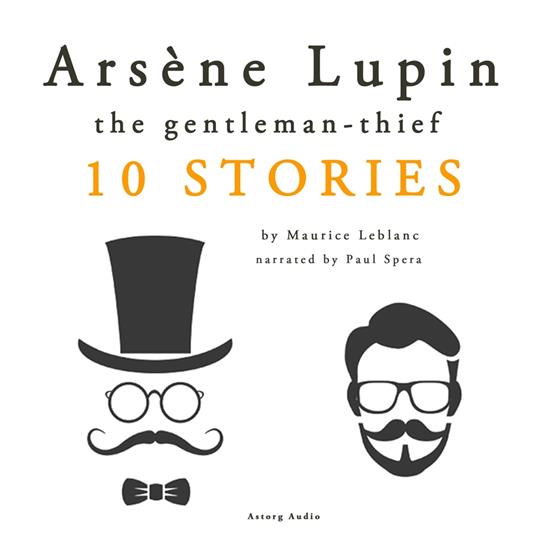 Arsène Lupin, gentleman-thief: 10 stories