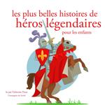 Les plus belles histoires de heros legendaires