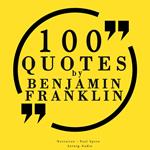 100 quotes by Benjamin Franklin