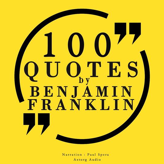 100 quotes by Benjamin Franklin