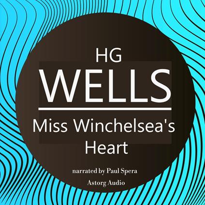 HG Wells : Miss Winchelsea's Heart