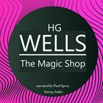 HG Wells : The Magic Shop