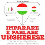 Imparare & parlare ungherese