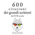 600 citazioni dei grandi scrittori del XVII secolo