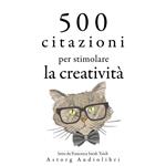 500 citazioni per stimolare la creatività