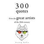 300 Quotations from the Great Artists of the 20th Century