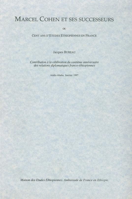 Marcel Cohen et ses successeurs ou Cent ans d'études éthiopiennes en France