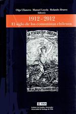 El siglo de los comunistas chilenos 1912 - 2012