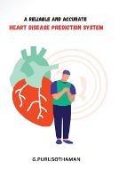 A Reliable and Accurate Heart Disease Prediction System - G Purusothaman - cover