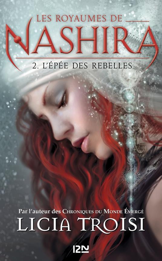 Les royaumes de Nashira - tome 2 L'épée des rebelles - Licia Troisi,Faustina Fiore - ebook