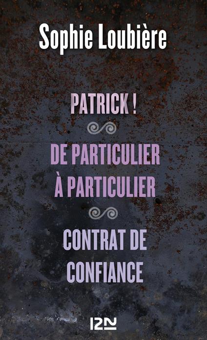 Patrick ! suivi de De particulier à particulier et Contrat de confiance