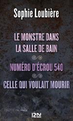 Le monstre dans la salle de bains suivi de Numéro d'écrou 540 et Celle qui voulait mourir