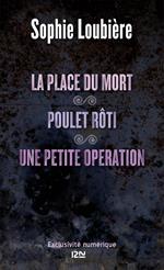 La place du mort suivie de Poulet rôti et Une petite opération