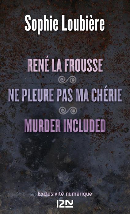 René la frousse suivi de Ne pleure pas ma chérie et Murder included