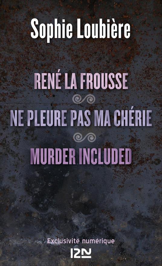 René la frousse suivi de Ne pleure pas ma chérie et Murder included