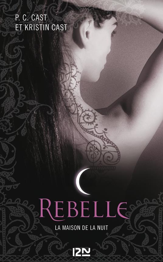 La Maison de la Nuit - tome 4 Rebelle - Kristin Cast,P. C. Cast,Julie LOPEZ - ebook